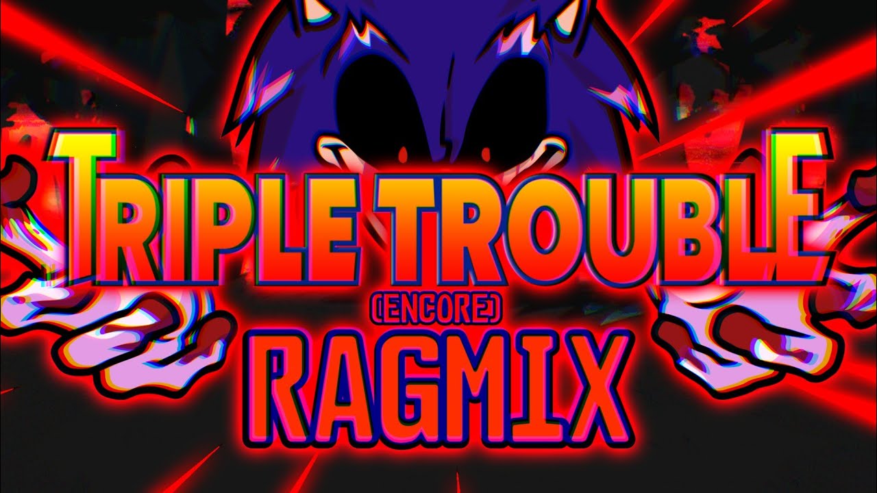 Triple Trouble (Encore) RAGMIX [Vs Sonic.exe 2.5/3.0] [2K SUB SPECIAL]