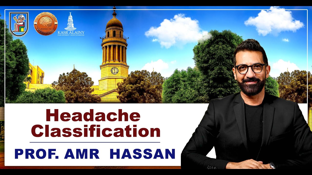 Headache Classification- أ.د.عمرو حسن الحسني أستاذ المخ و الأعصاب