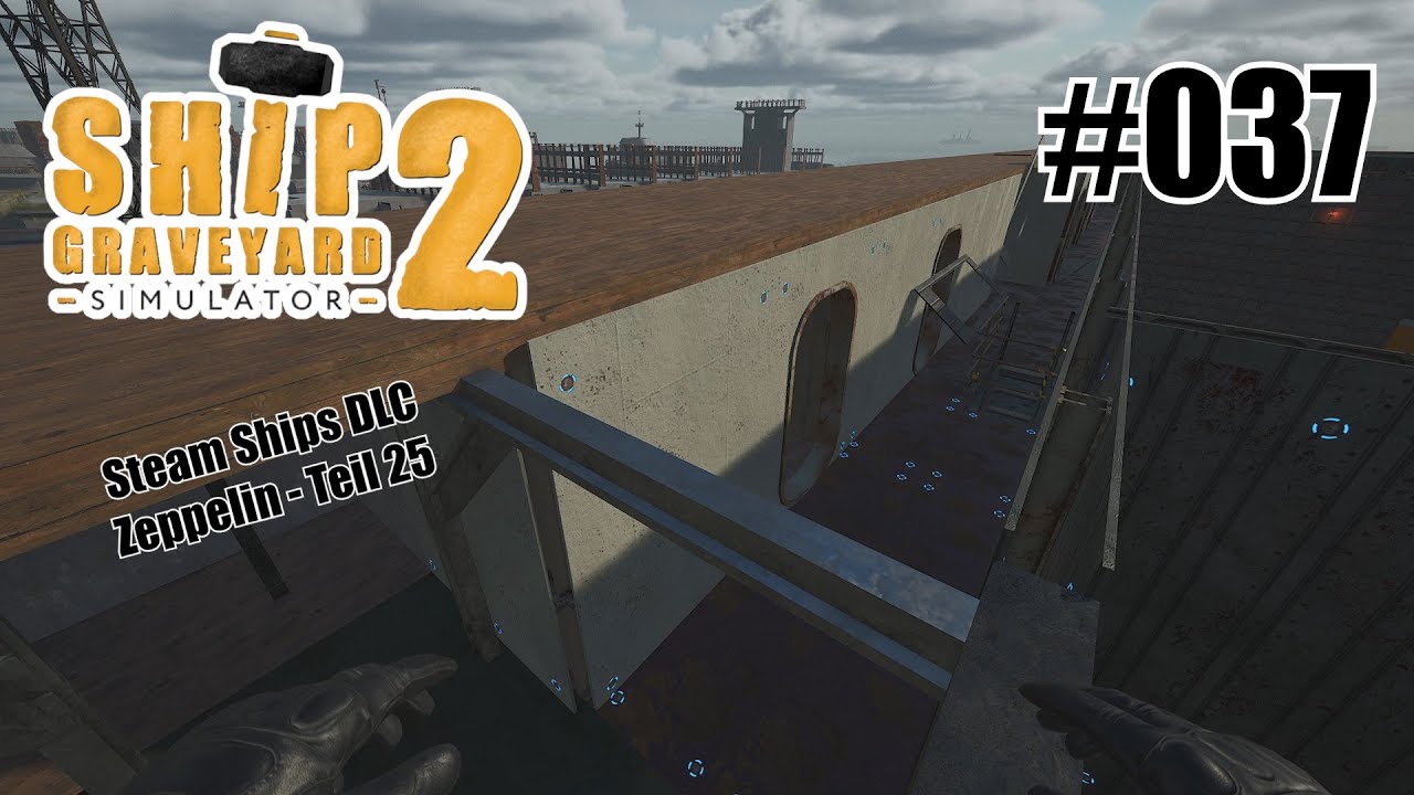 Zeppelin (Teil 25) - Ship Graveyard Simulator 2 - Steam Ships DLC [Deutsch] #037