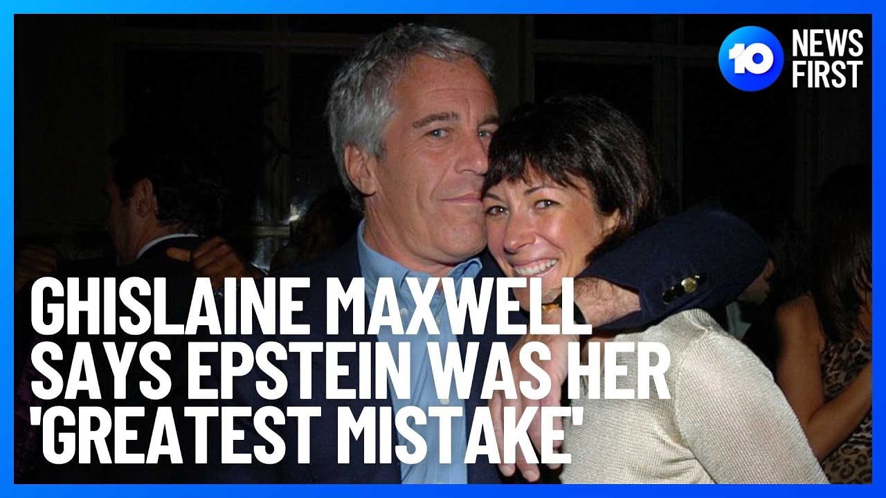Ghislaine Maxwell Says Jeffrey Epstein Was 'Greatest Mistake Of Her Life' | 10 News First