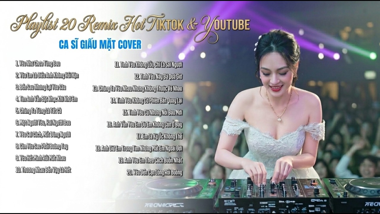 🎧 Playlist: Top 20 Nhạc Remix Chạm Tim 2026 – Nghe Một Lần Nhớ Cả Thanh Xuân...