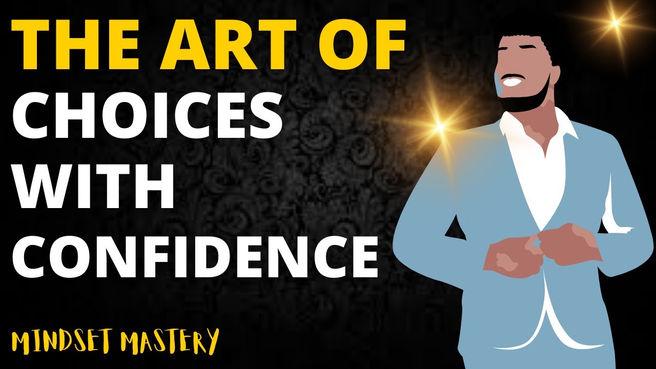 The Art of Effective Decision Making: Making Choices with Confidence