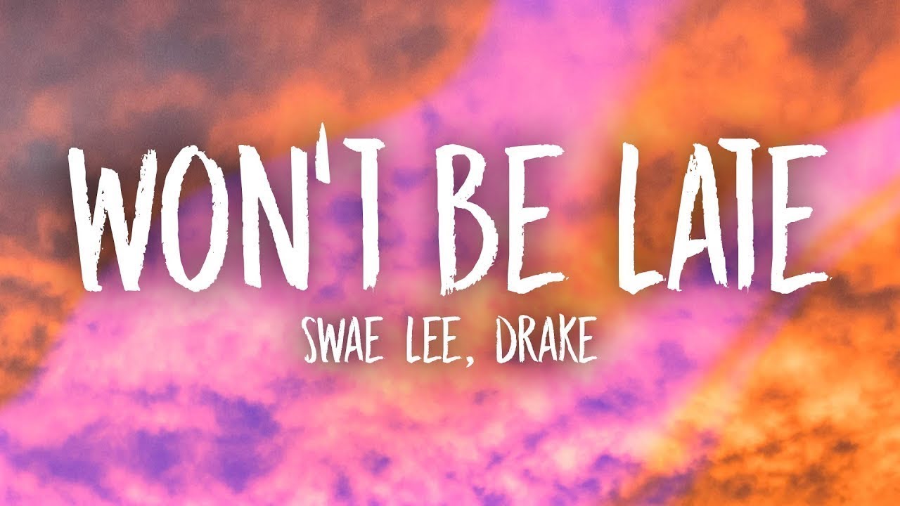 Swae Lee, Drake - Won't Be Late (Lyrics)