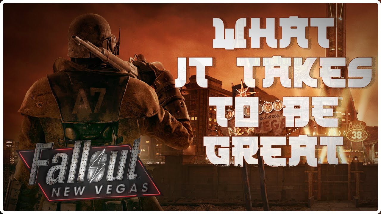 Fallout New Vegas |What It Takes To Be Great