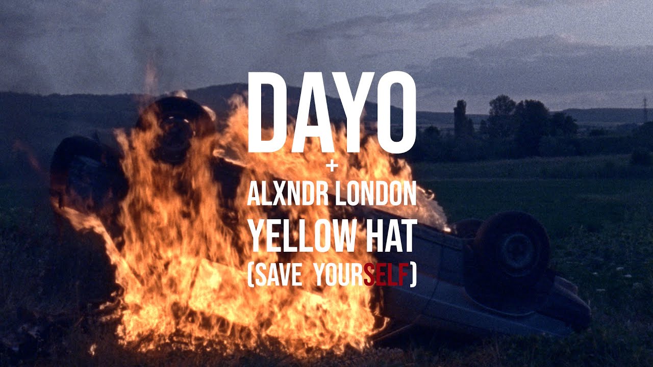 DAYO + ALXNDR LONDON - YELLOW HAT [SAVE YOURSELF] OFFICIAL VIDEO