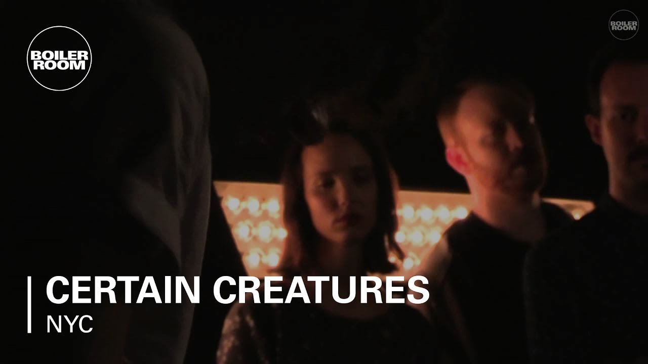 Certain Creatures Boiler Room NYC Live Set