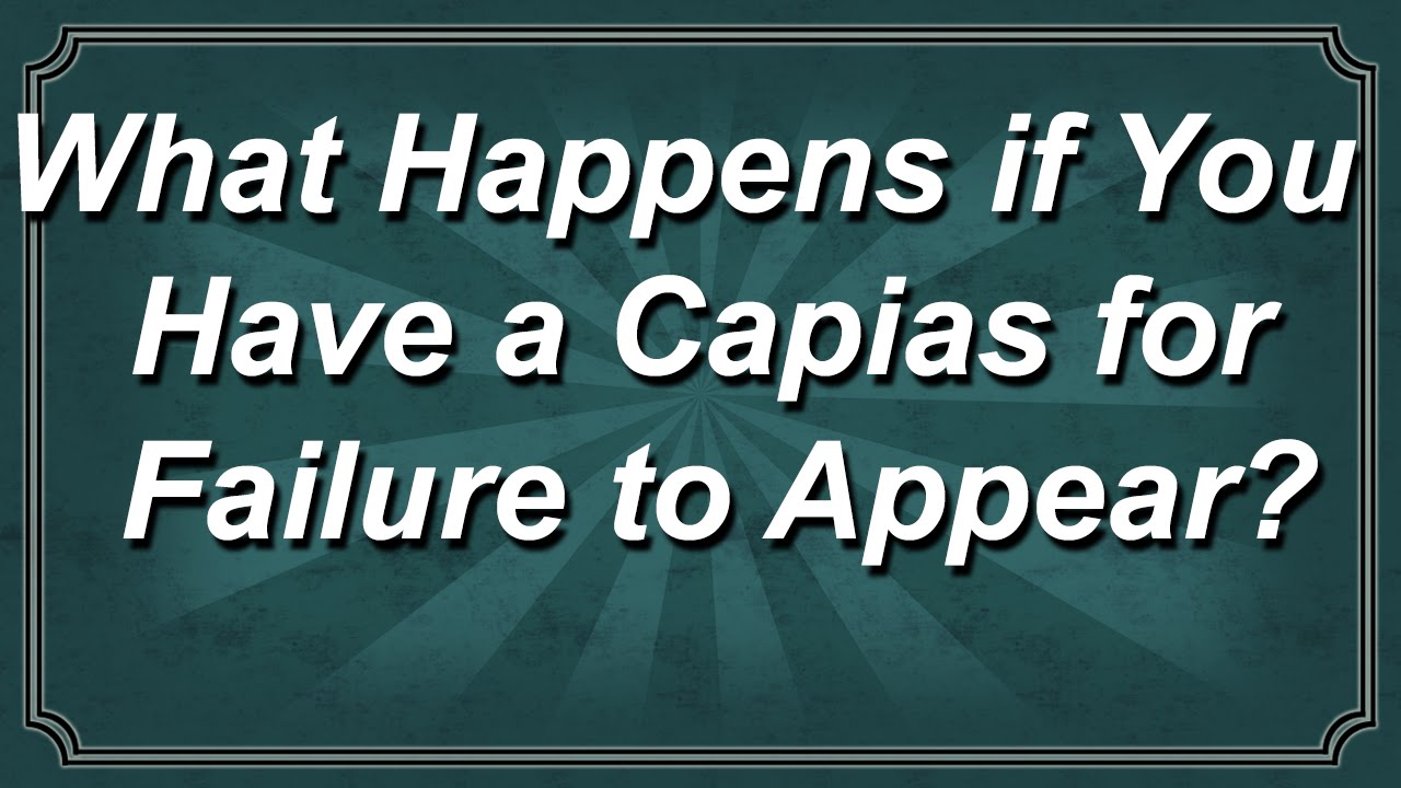 What if You Have a Capias for Failure to Appear?