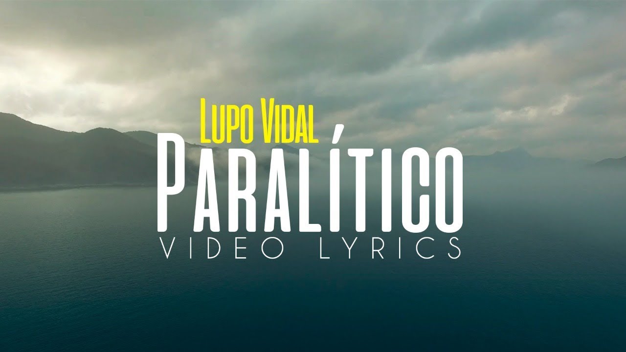 Lupo Vidal - Paral&iacute;tico (Video Lyrics)