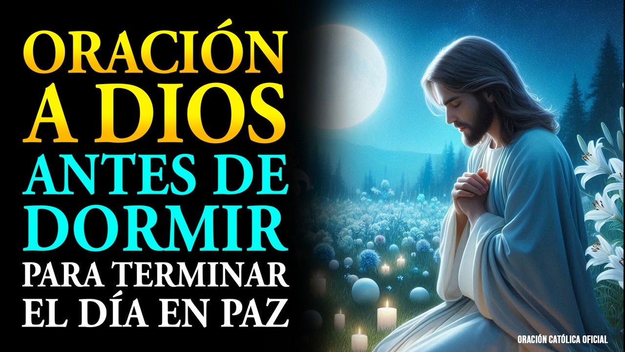 Oración a Dios Antes de Dormir | Termina Tu Día con Paz, Fe y la Presencia de Dios