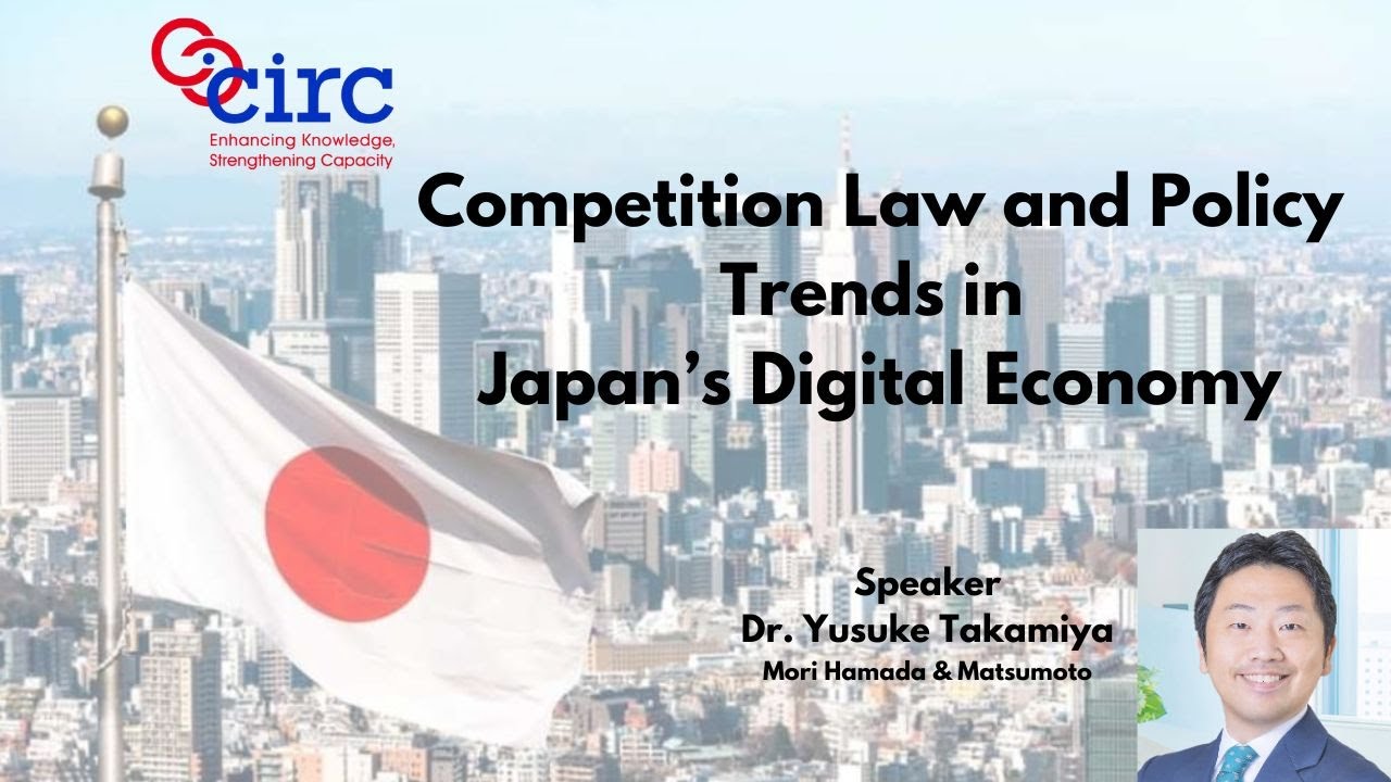 COMPETITION LAW AND POLICY TRENDS IN JAPAN&rsquo;S DIGITAL ECONOMY