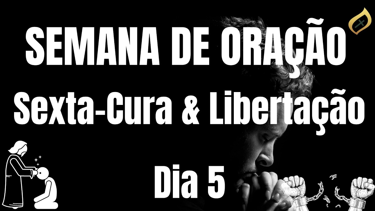 Semana de Oração - Sexta de Cura e Libertação - 06/02