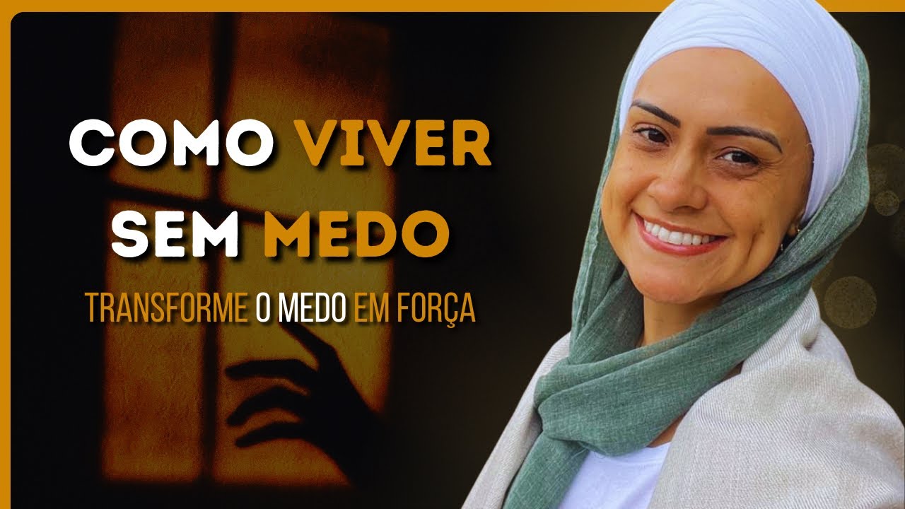 Como Viver sem medo - Transformando Medo em Força