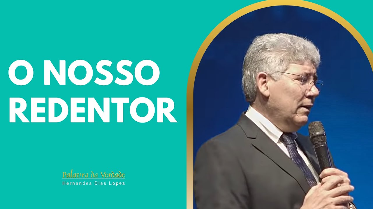 O NOSSO REDENTOR - Hernandes Dias Lopes