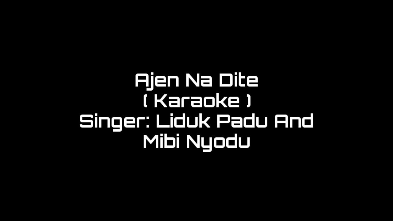 Ajen Na Dite Karaoke with Lyrics || Galo Song || Liduk Padu || Mibi Nyodu ||