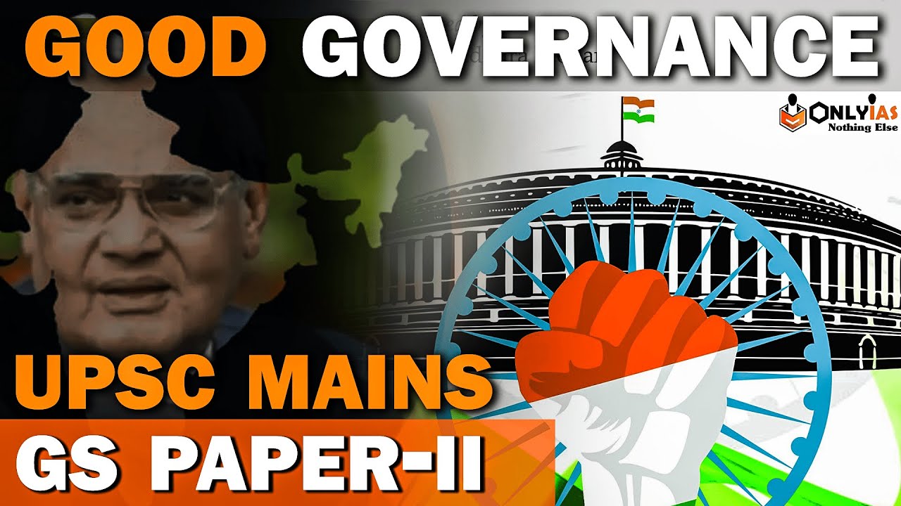 Good Governance | Governance | GS Paper II | UPSC Mains 2022 | OnlyIAS