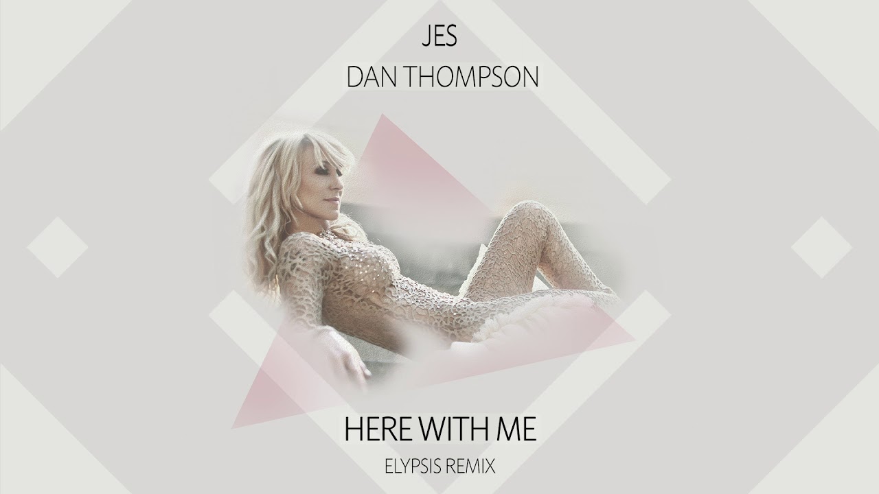 JES & Dan Thompson - Here With Me (Elypsis Remix)