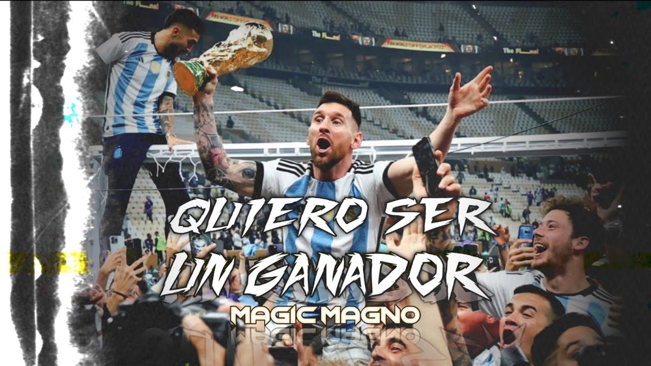 Lionel Messi | QUIERO SER UN GANADOR 🏆 - MAGIC MAGNO \ Argentina World Champion 2022