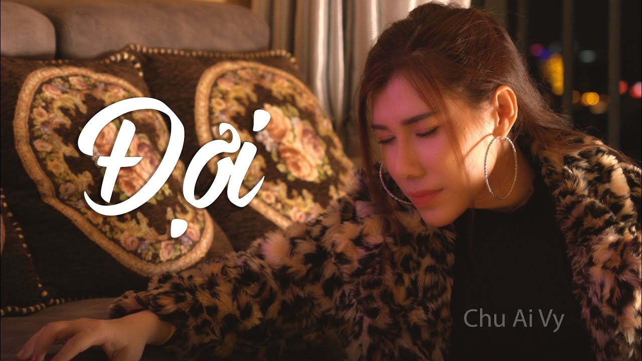 Đừng Nghe Khi Buồn Kh&oacute;c Đấy - ĐỢI || CHU AI VY - Nhạc Trẻ T&acirc;m Trạng Hay Nhất Việt Nam Hiện  Nay