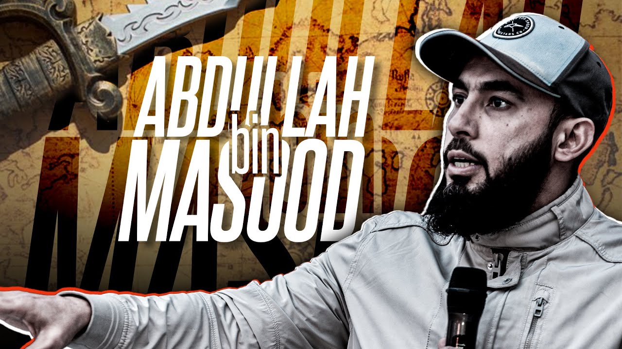 Abdullah bin Masood | The Greatest Men | Abu Saad