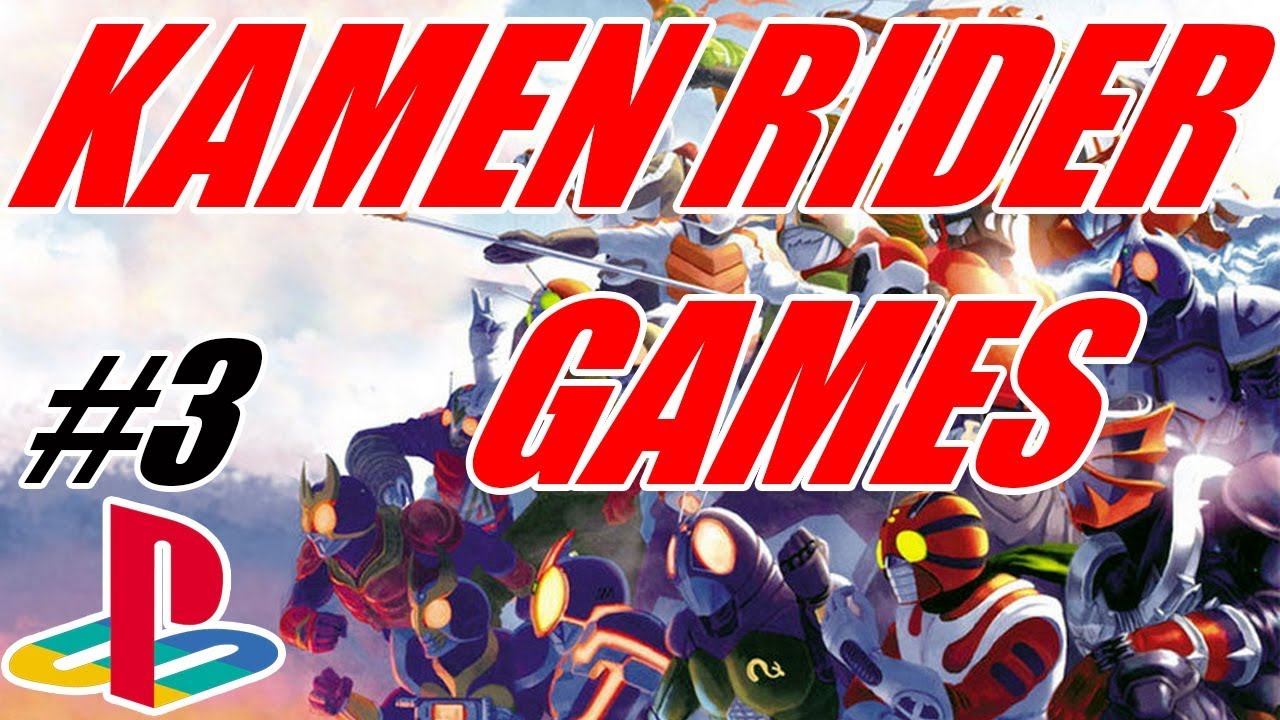 KAMEN RIDER GAMES / 仮面ライダーゲームズ [PART 3]