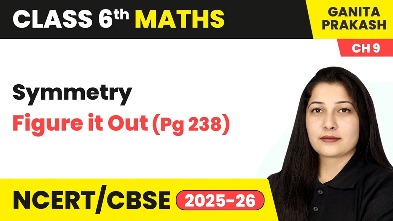 Symmetry - Figure it Out (Pg  238) | Class 6 Maths Chapter 9 | CBSE 2025-26