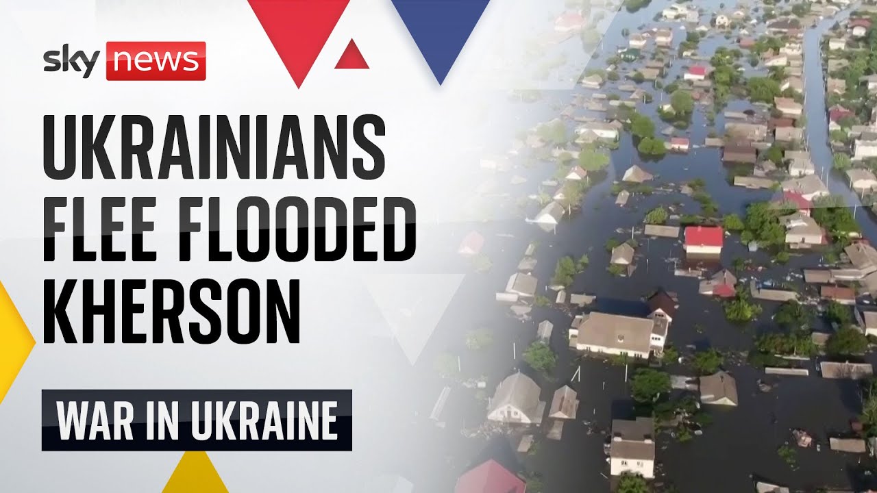 Ukraine war: Residents flee Kherson as dam collapse leaves region flooded