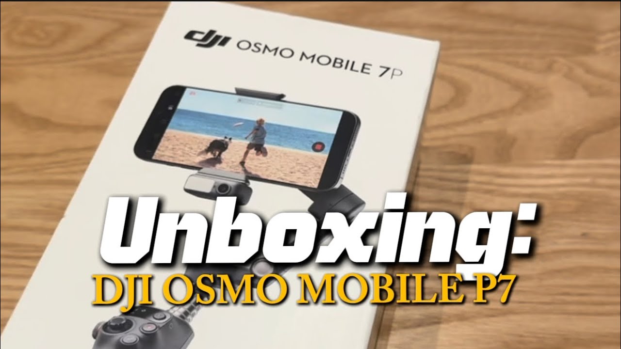 Unboxing: DJI Osmo Mobile P7
