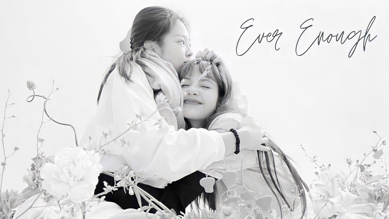 『Jenlisa FF』; Ever Enough (Oneshot)