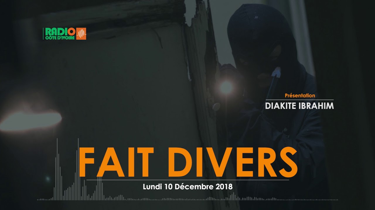 FAIT DIVERS DU 10 DÉCEMBRE 2018 - Radio CÔTE D'IVOIRE