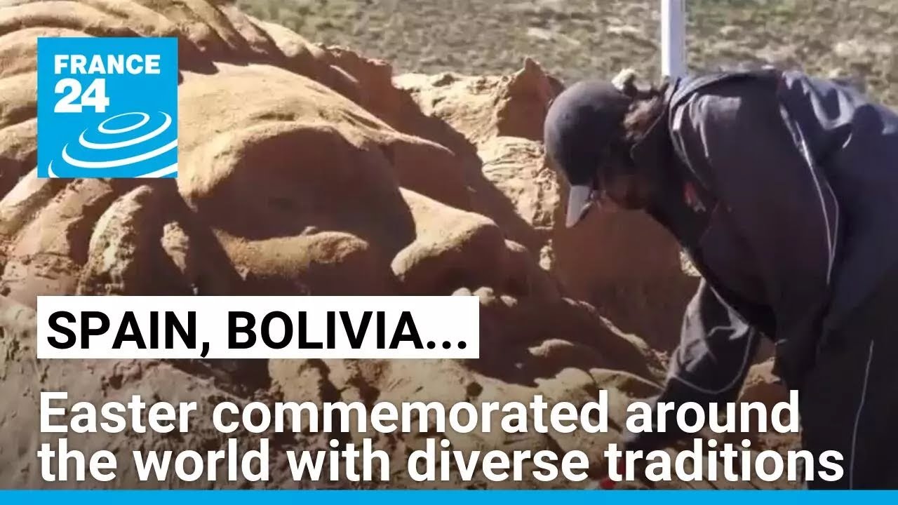 Spain, Bolivia... Easter commemorated around the world with diverse traditions &bull; FRANCE 24 English