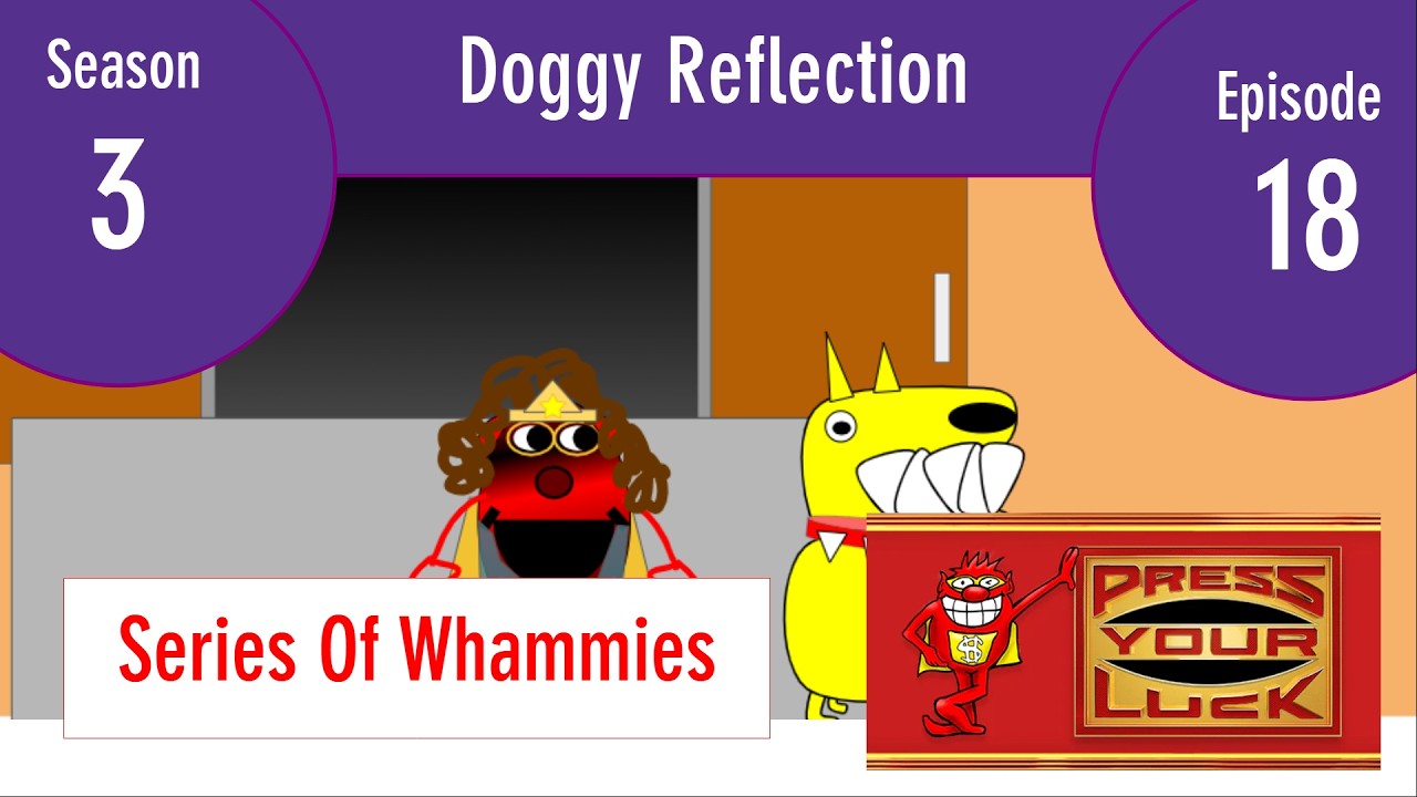 Series Of Whammies - Doggy Reflection (S3E18)