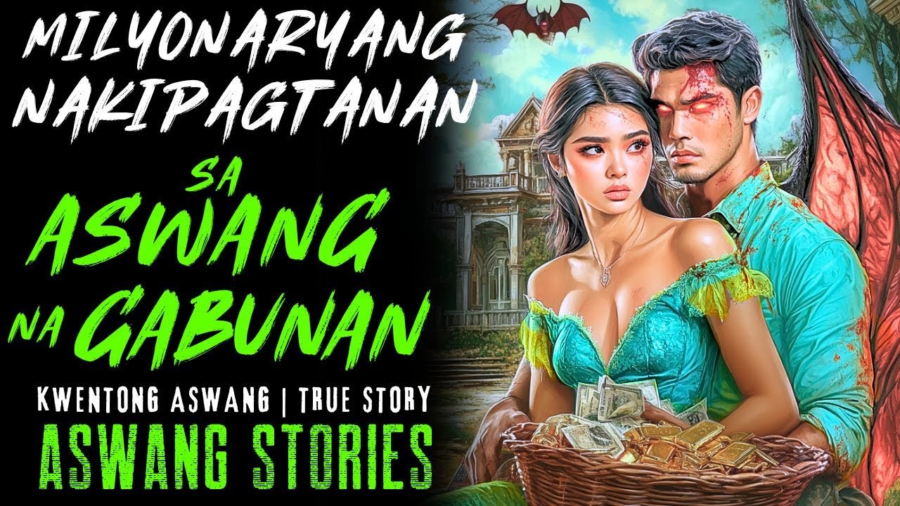 MILYONARYANG NAKIPAGTANAN SA ASWANG NA GABUNAN I Kwentong Aswang I True Story