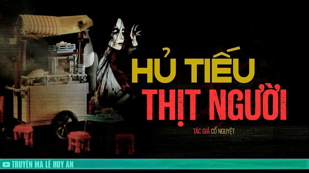 Rùng Mình nghe kể xe HỦ TIẾU THỊT NGƯỜI  | Truyện ma kinh dị Lê Huy An