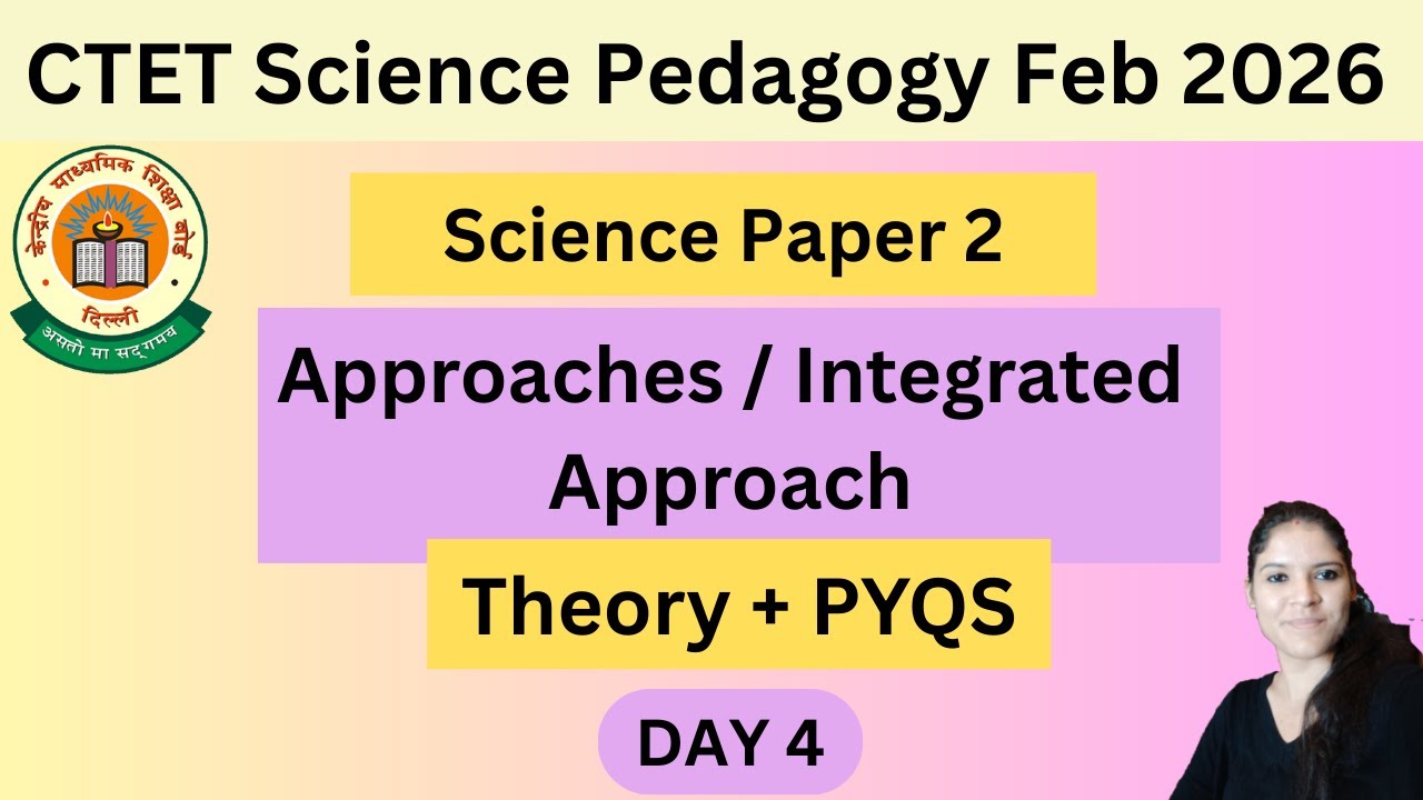 CTET Science Pedagogy Feb 2026 | CTET Science paper 2   | Approach /Integrated Approach | Day 4