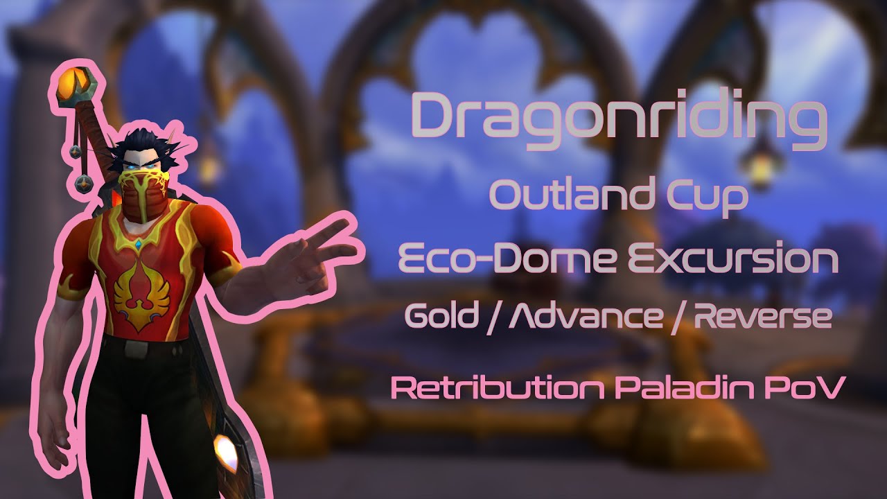 Eco-Dome Excursion | Outland Cup | Dragonriding | Gold / Advance / Reverse
