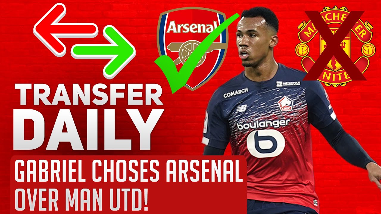 Gabriel Chooses Arsenal Over Man Utd! | AFTV Transfer Daily