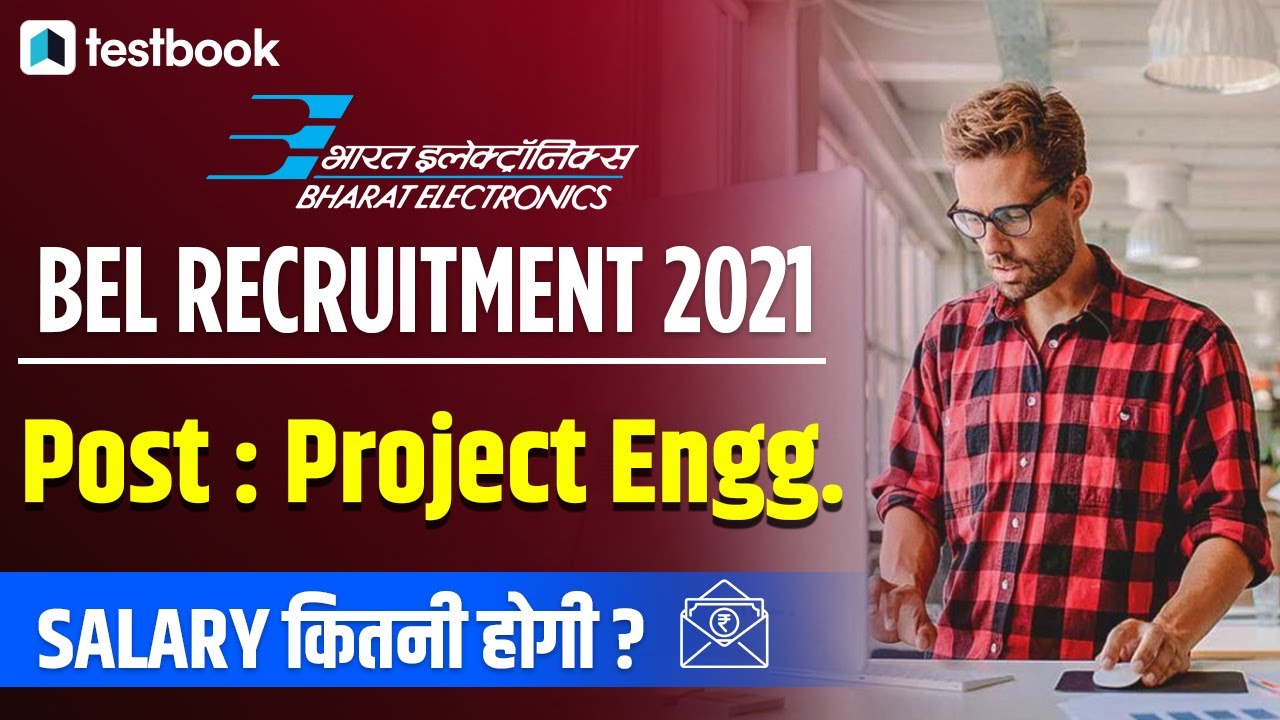 BEL Project Engineer Recruitment 2021 | BEL Notification | Eligibility, Salary, Selection Process