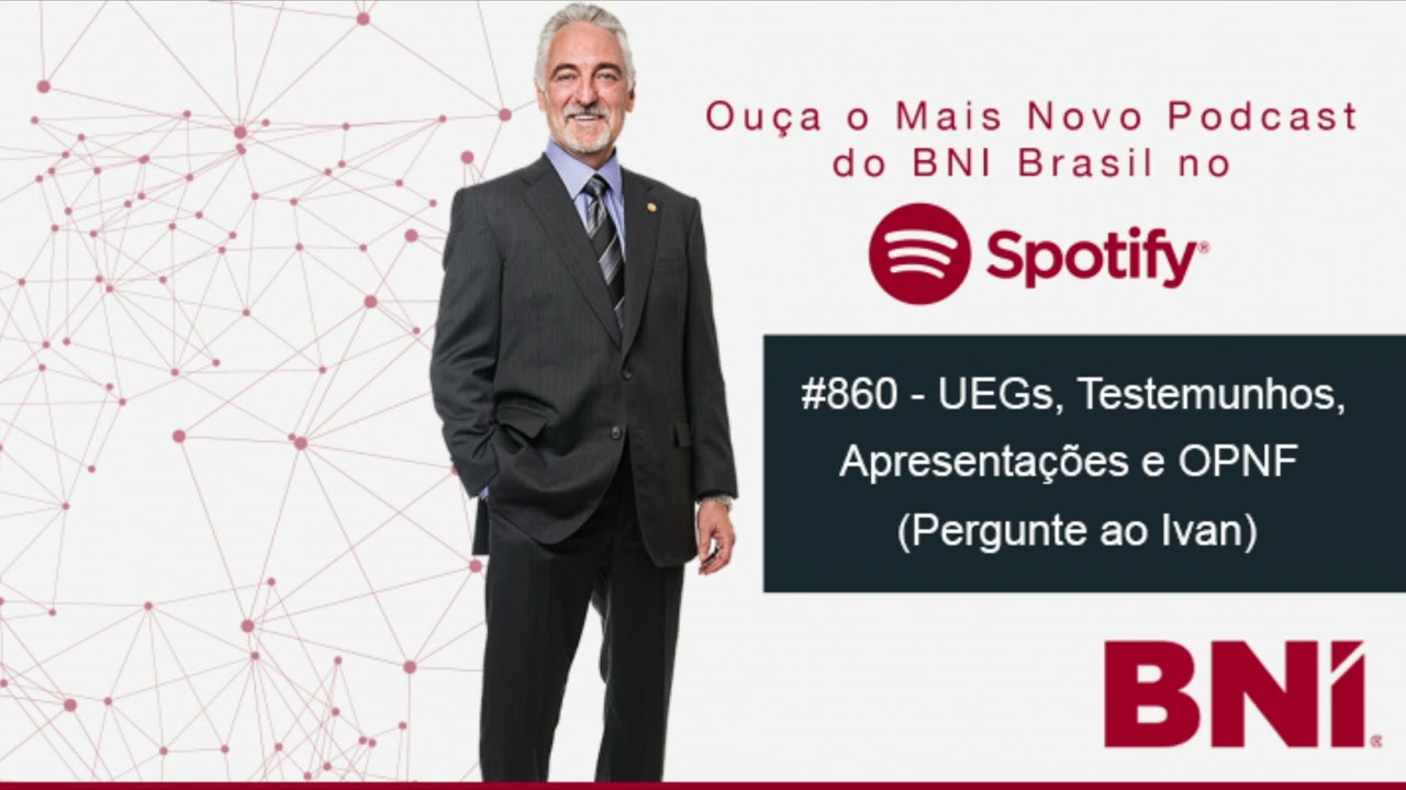 Podcast BNI Episódio #860 - UEGs, Testemunhos, Apresentações e OPNF(Pergunte ao Ivan)