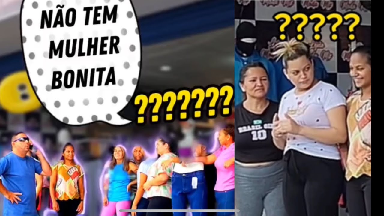 NÃO TEM MULHER BONITA, PEGADINHA COMPLETA