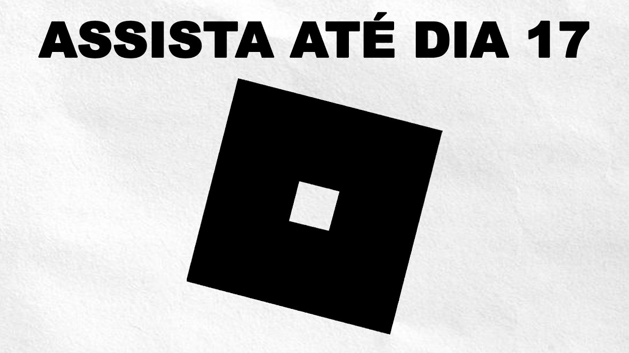 ASSISTA ANTES DO DIA 17 SE JOGA ROBLOX