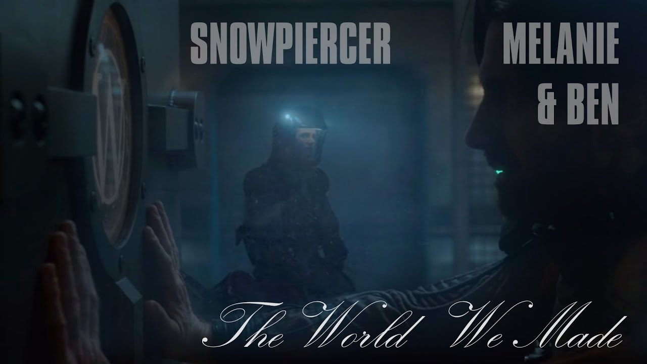Melanie & Ben - The World We Made [Snowpiercer]