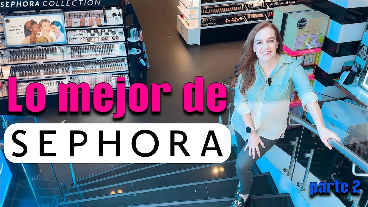 Lo mejor de Sephora - Parte 2