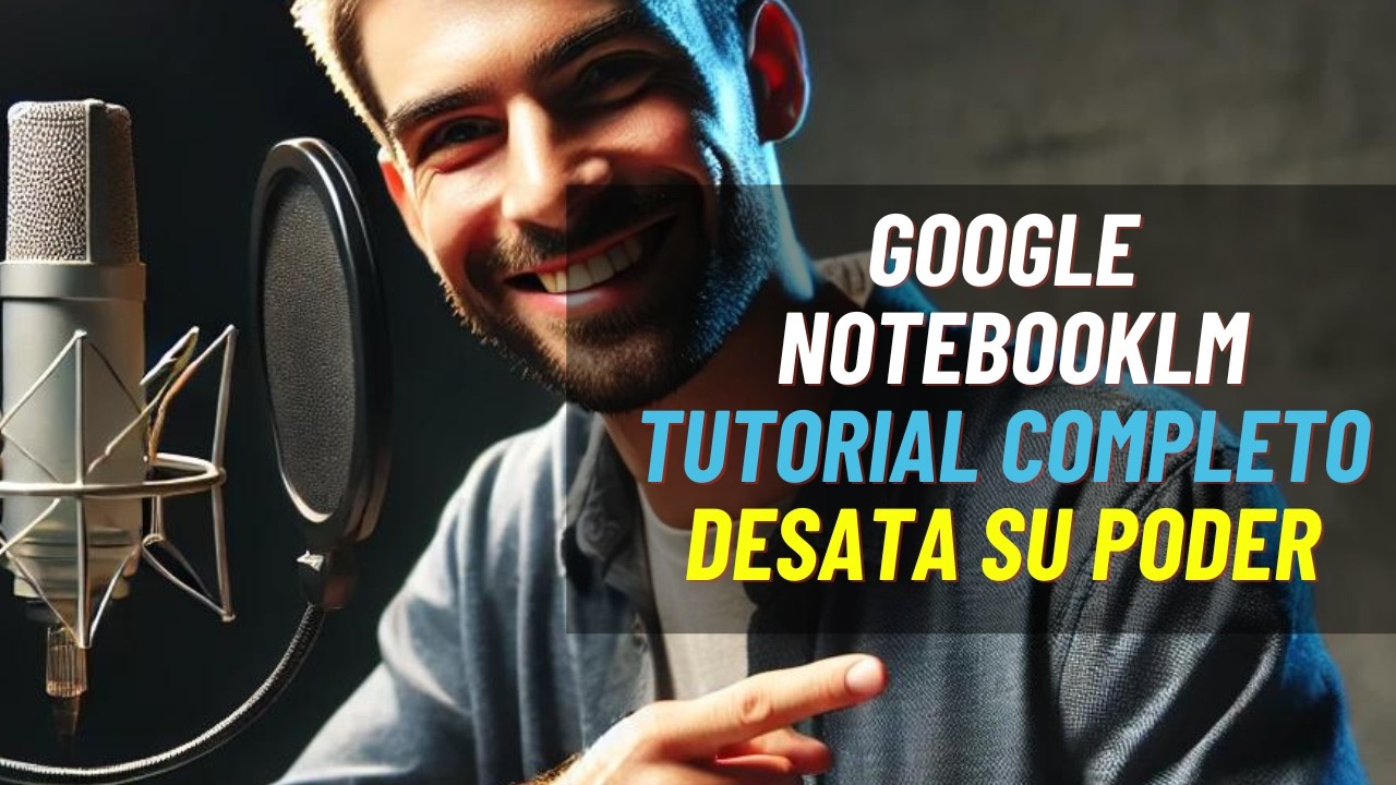 Tutorial Completo de Google NotebookLM: La mejor Herramienta de IA para Estudiar y Aprender