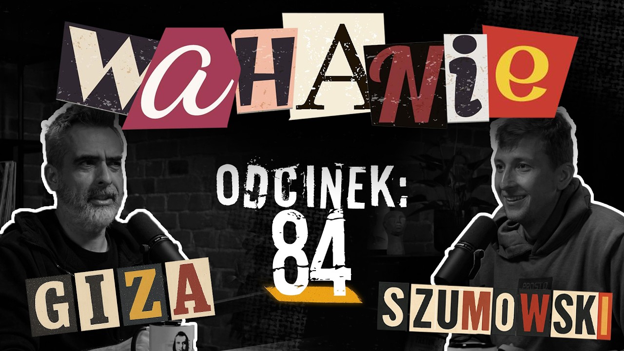 Wahanie podcast Szumowskiego i Gizy odc. 84