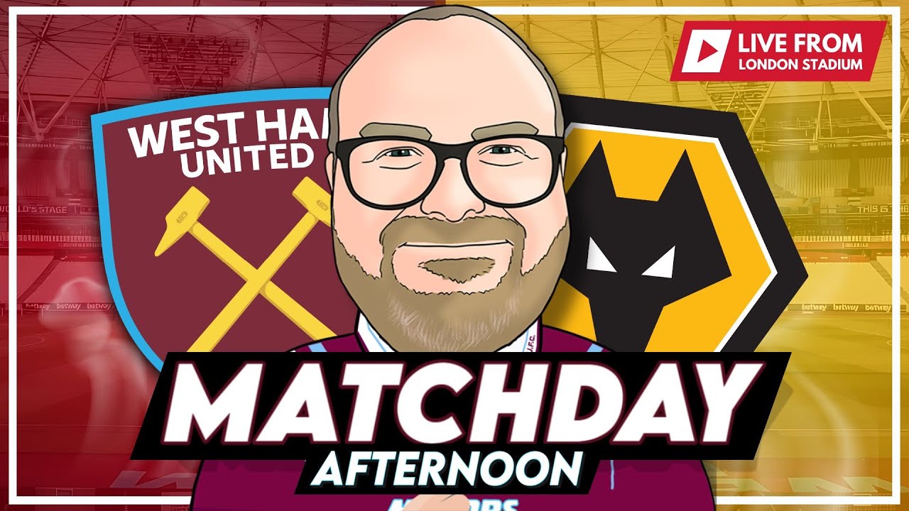 WEST HAM v WOLVES | MATCHDAY AFTERNOON | LIVE FROM THE LONDON STADIUM | PREMIER LEAGUE