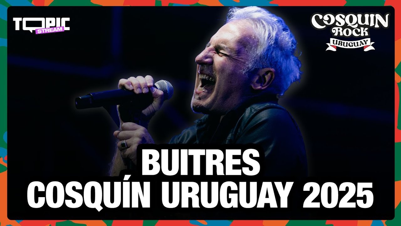 BUITRES  EN COSQUÍN ROCK URUGUAY 2025 | SHOW COMPLETO POR TOPIC MEDIA