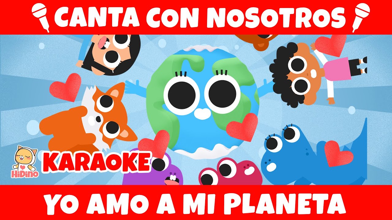 🎤 Canta Con Nosotros 🎤 Yo Amo A Mi Planeta | Canciones de la tierra | HiDino canciones para niños