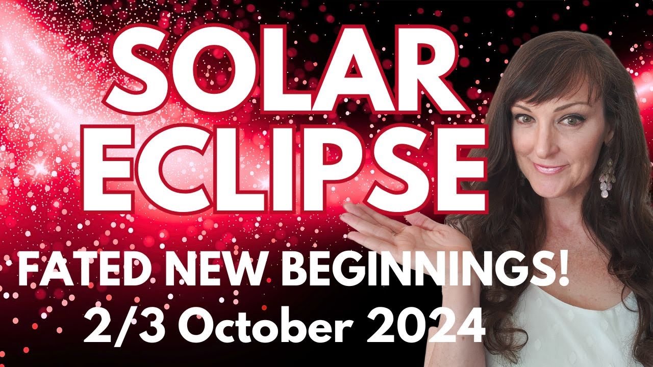 HOROSCOPE READINGS FOR ALL ZODIAC SIGNS - Fateful Solar Eclipse brings a brand new start!