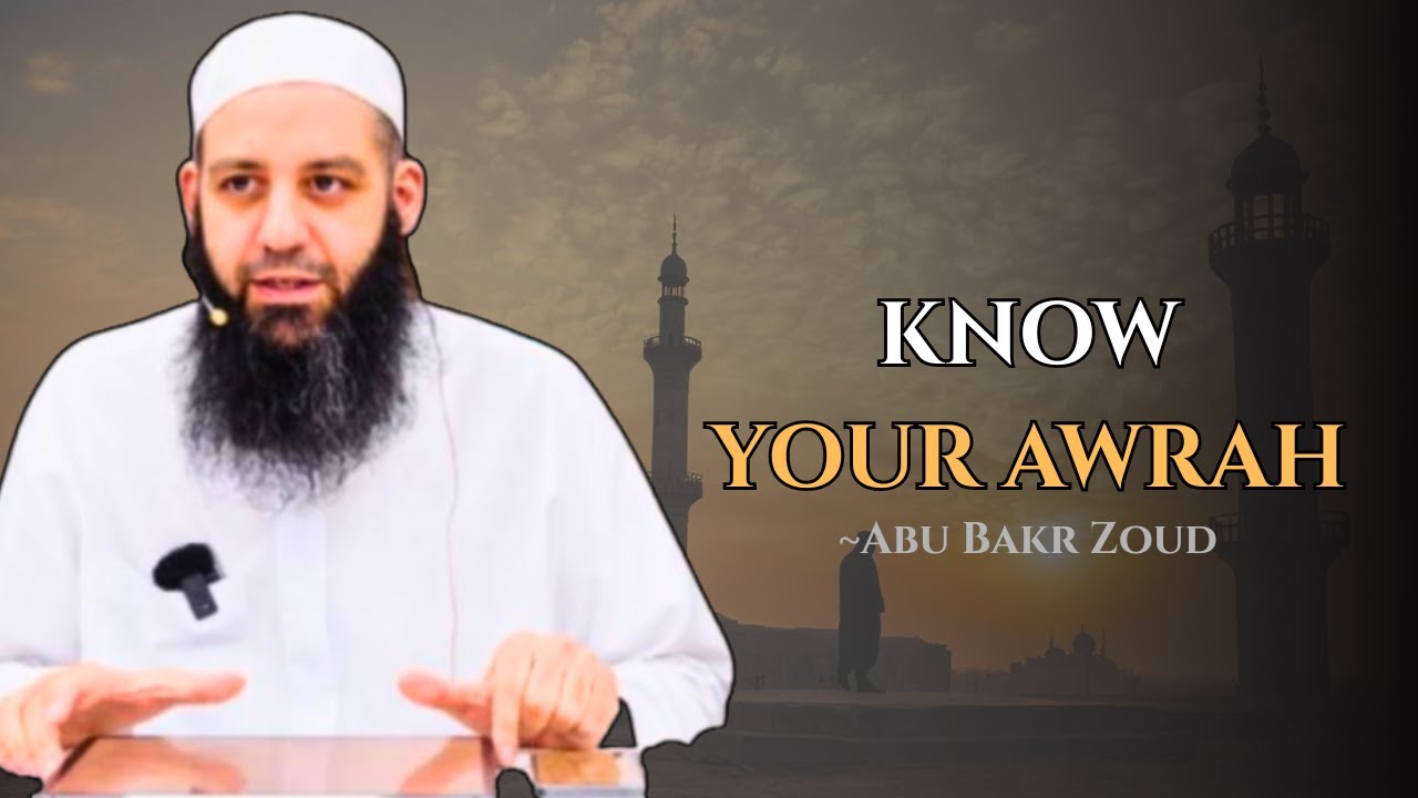 Understanding Awrah in Islam | Rules for Men, Women, Young & Old | Abu Bakr Zoud