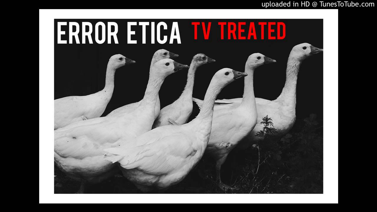Error Etica - TV Treated
